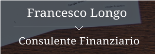 Francesco Longo Consulente Finanziario