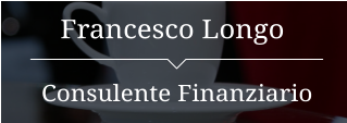 Francesco Longo Consulente Finanziario